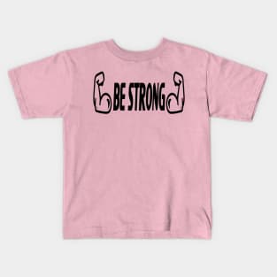 Be Strong Kids T-Shirt